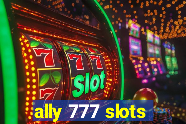 ally 777 slots